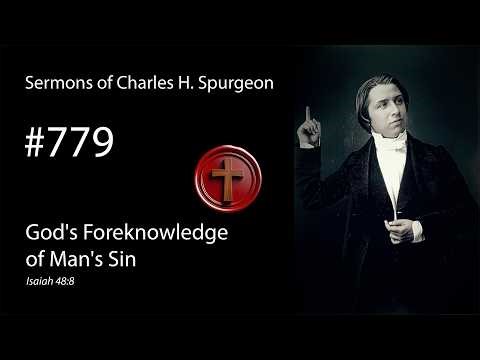 Charles Spurgeon - #779 - God's Foreknowledge of Man's Sin