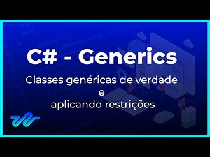 C# - Generics - Classes genéricas de verdade e aplicando restrições.