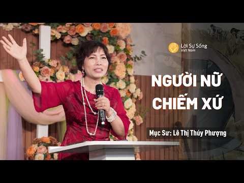 Người Nữ Chiếm Xứ | Mục Sư Lê Thị Thúy Phượng | Hội Thánh Lời Sự Sống Việt Nam