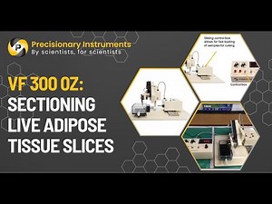VF-300-0Z: Sectioning Live Adipose Tissue Slices