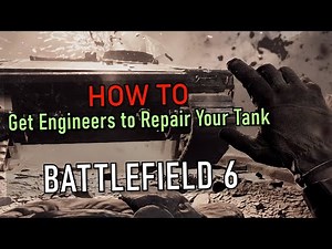 Tank Time - How to Get Engineers to Repair Your Tank - Battlefield 6