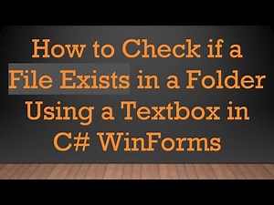 How to Check if a File Exists in a Folder Using a Textbox in C- WinForms
