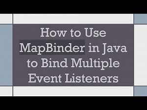 How to Use MapBinder in Java to Bind Multiple Event Listeners