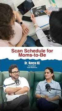 Scan Schedule for Mom-To-Be: Dr. Navya
