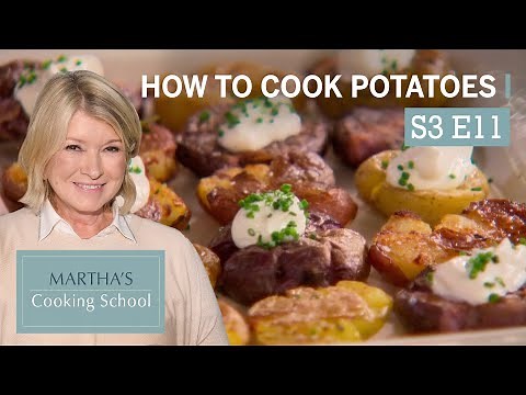 Martha Stewart Teaches You How to Make Potatoes | Martha's Cooking School S3E11 "Potatoes"
