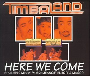 Timbaland Featuring Missy "Misdemeanor" Elliott & Magoo - Here We Come