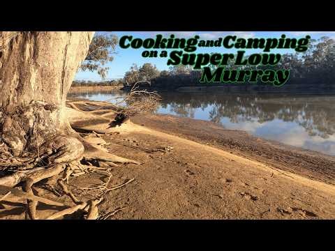 Cooking and Camping on a Super Low Murray River | Aussie Camp Cooking