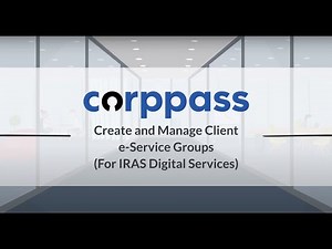 Corppass User Guide : Create and Manage Client e Service Groups (IRAS Only)