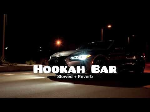 Hookah Bar ( Slowed + Reverb ) | Yoma