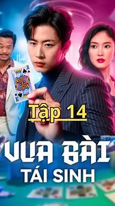 Vua Bài Tái Sinh - Tập 14 #vuabaitaisinh #vuabaitaisinhfull #phimhaymoingay #phimhaymoinhat #phimtrungquoc #phimhay #phimhaynhat #phim | Phim Hay Mỗi Tối