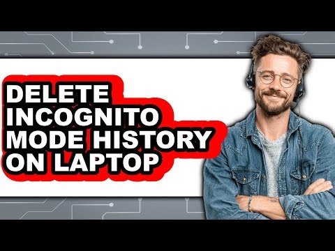 How to Delete Incognito Mode History on Laptop (updated)