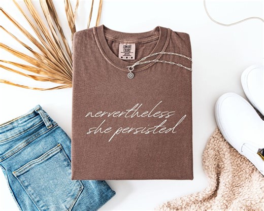 Nevertheless She Persisted Shirt, Feminist Tee, Women’s Empowerment Apparel - Etsy