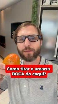 Como tirar o amarra boca do caqui?