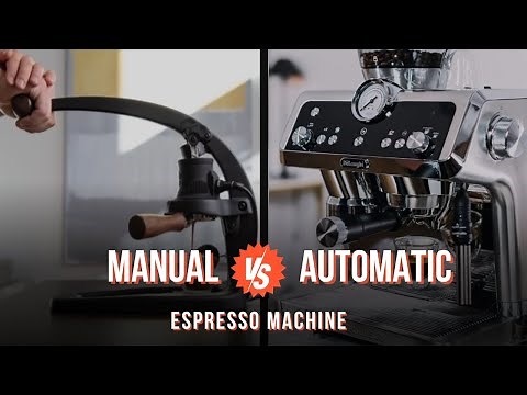 Manual vs Automatic Espresso Machines - In depth Explanation