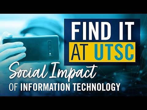 What are the Social Impacts of Information Technology? Find it at UTSC!