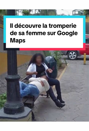 Tromperie de femme sur Google Maps révélée
