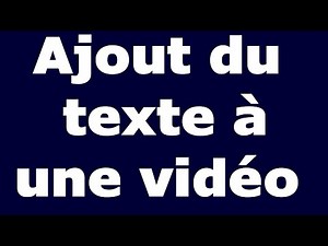 ajouter du texte sur une vidéo
