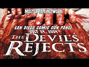 THE DEVILS REJECTS Comic Con panel July 24, 2004 Full Cast Matster Tape Network HD