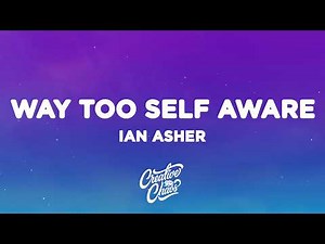 Ian Asher - Way Too Self Aware (Lyrics)