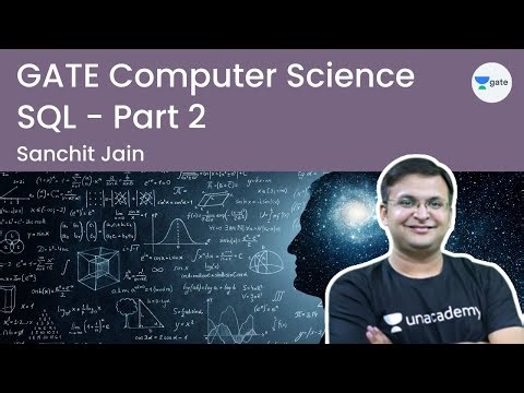 SQL | Part 2 | GATE Computer Science I Unacademy Computer Science | Sanchit Jain