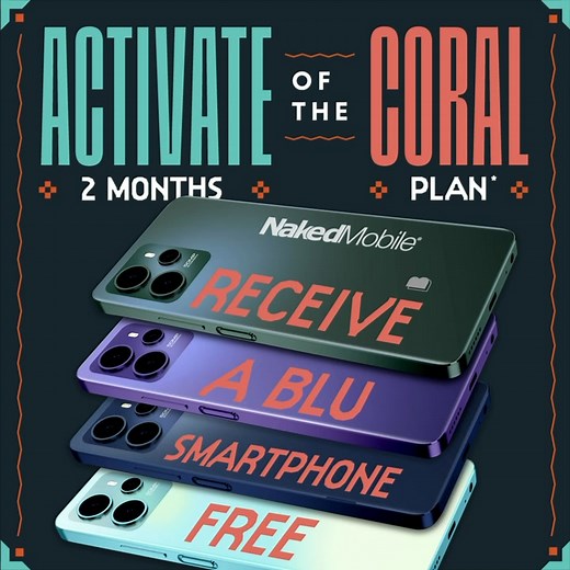 🚀 GET READY FOR THE BLU-TASTIC DEAL! 🚀 Naked Mobile is bringing you an unbeatable LIMITED-TIME OFFER that’s too good to miss! 💙 We Have the BLUs! 💙 🔥 Here’s the deal: Sign up for 2 months of the Coral Unlimited Plan ($55/month tax), enroll in AutoPay, and walk away with a FREE BLU smartphone! 📱🎉 💥 Choose from these amazing BLU devices: ✅ BLU C9 ✅ BLU G44 ✅ BLU Bold K10 ✅ BLU G74 ✅BLU G64 🏃‍♂️ Available in-store only – while supplies last! 🚨 NEW activations only. Don’t miss out – this p