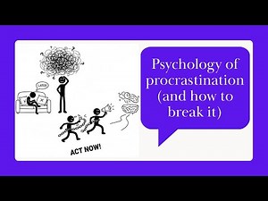 Psychology of procrastination and how to break it