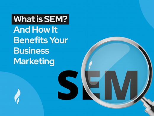 What is SEM? And How It Benefits Your Business Marketing