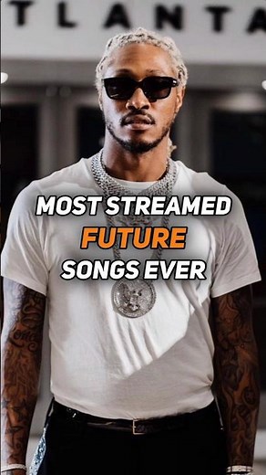FUTURE's Most Streamed Songs on Spotify