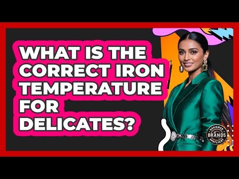 What Is The Correct Iron Temperature For Delicates?