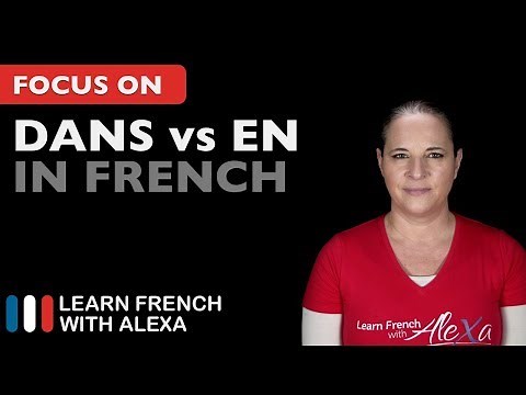 How to say "IN" in French: DANS vs EN