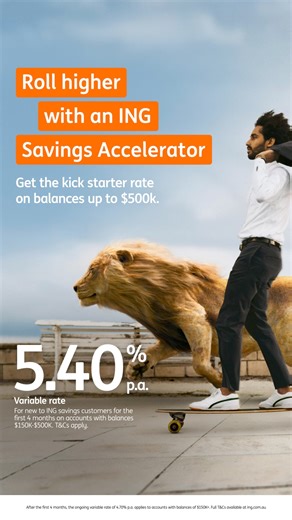 Competitive rates without the monthly deposit conditions. Get your higher balances rolling higher with the ING Savings Accelerator. Open one today. | ING Australia