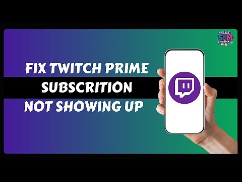 How To Fix Twitch Prime Subscription Not Showing Up