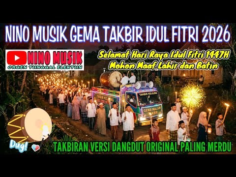 TAKBIR VERSI DANGDUT ORGEN TUNGGAL NINO MUSIK❗GEMA TAKBIRAN TERBARU 2026