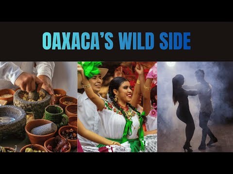 Oaxaca’s Wild Side - Food, Art & Nightlife