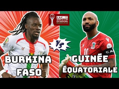 Burkina Faso - Guinée Equatoriale LIVE / CAN 2025 / Première journée Groupe E