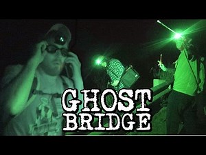 Ghost Bridge Investigation