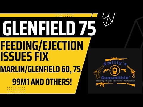 Glenfield Model 75 Cycling Issues, Glenfield 60, 75, 99M1, Marlin 60, Feeding/Ejection Issues