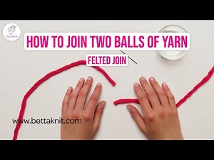 How to join two balls of yarn: felted join