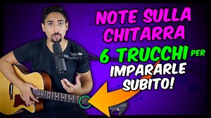 Note sulla Chitarra: 6 Trucchi per Impararle Senza Memorizzarle Tutte