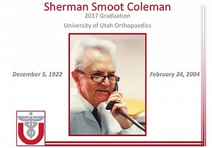 Sherman S. Coleman Presentation: A family history and the journey of forming the University of Utah Orthopaedic program