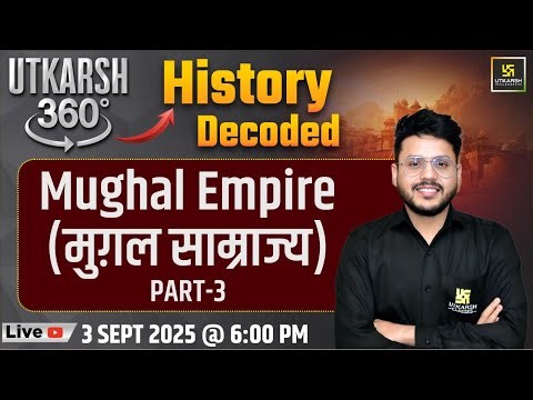 Mughal Empire (मुग़ल साम्राज्य) | History Decoded | Utkarsh 360 Series #7 | Varun Sir