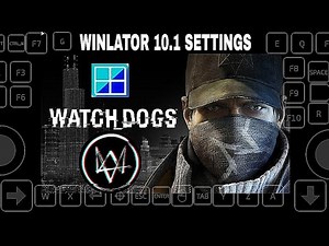 WATCH DOGS 1 LITE WINLATOR 10.1 SETTINGS VIDEO ANDROID SNAPDRAGON 6S GEN 3 PC EMULATOR ANDROID