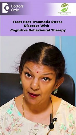 Cognitive Behaviour Therapy or CBT to Treat PTSD or Stress Disorder-Ms.Hema Sampath| Doctors' Circle