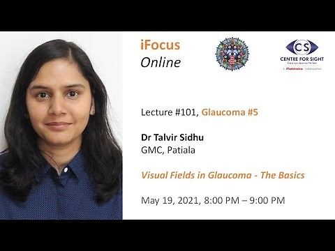 iFocus Online #101, Glaucoma #5, Visual Fields in Glaucoma - the Basics by Dr Talvir Sidhu