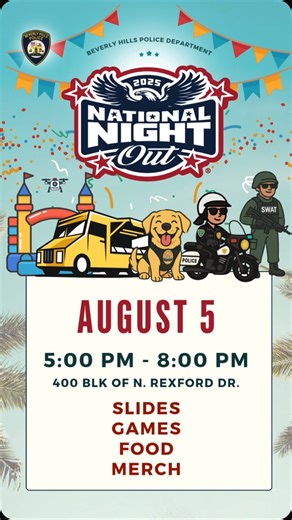 𝗡𝗮𝘁𝗶𝗼𝗻𝗮𝗹 𝗡𝗶𝗴𝗵𝘁 𝗢𝘂𝘁 𝗿𝗲𝘁𝘂𝗿𝗻𝘀 𝗡𝗘𝗫𝗧 𝗪𝗘𝗘𝗞! 📆 August 5 | 5–8 PM 📍 400 Block of N. Rexford Dr. Meet your Beverly Hills Police & Fire, and enjoy an evening of fun, games, slides, food, and merch. #NNO90210 🎟️ Free entry & parking More info: beverlyhills.org/NNO #beverlyhills #beverlyhillspd #bhpd #nationalnightout #nno | Beverly Hills Police Department