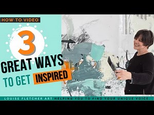 How To Video: 3 Great ways to get Inspired for your next Abstract Painting