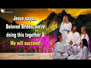 Jesus speaks about His Love ❤️ Beloved Brides... We are doing this together & We will succeed