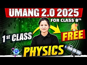 UMANG 2.0, 2025 - First Free Class of Class 8th, PHYSICS 🤩 | CBSE BOARD 🎯