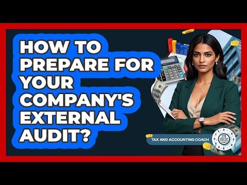 How To Prepare For Your Company's External Audit?
