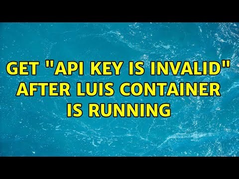 Get "Api key is invalid" after luis container is running